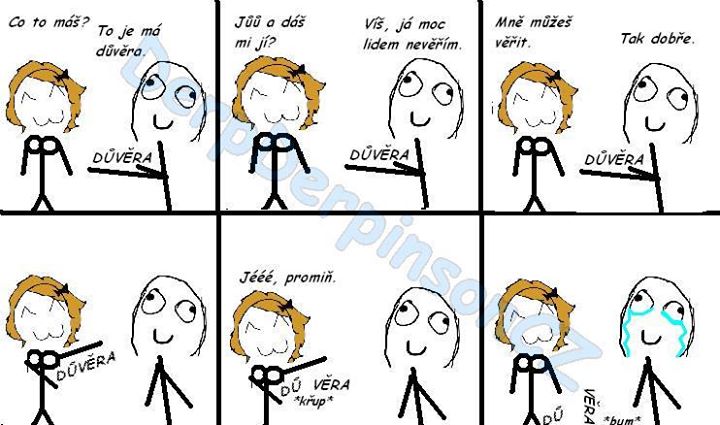 Na stropě je napsáno důvěřivý, co to asi zname..ah ukradl si mi žebra?